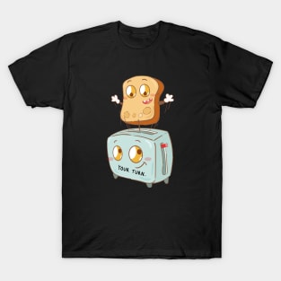 Your Turn Toast T-Shirt